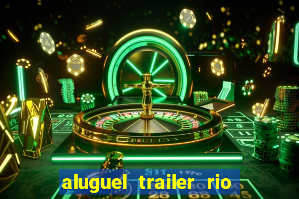 aluguel trailer rio grande do sul